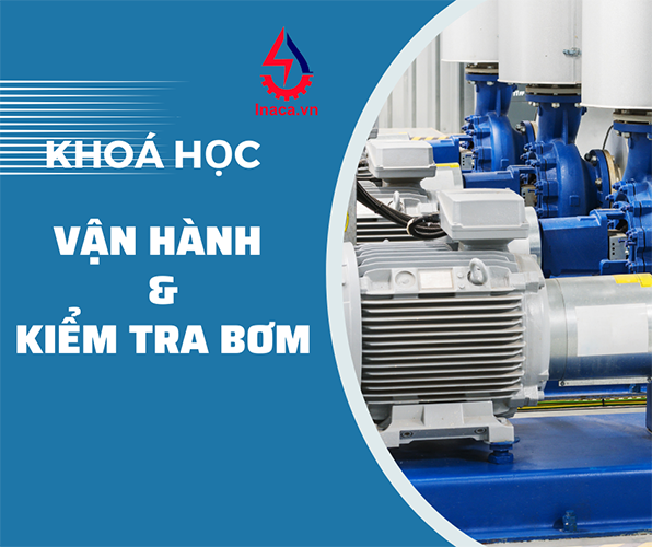 Khoá học Vận hành và kiểm tra bơm ly tâm