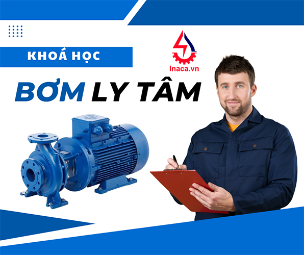 Khoá học giới thiệu bơm ly tâm và xử lý sự cố