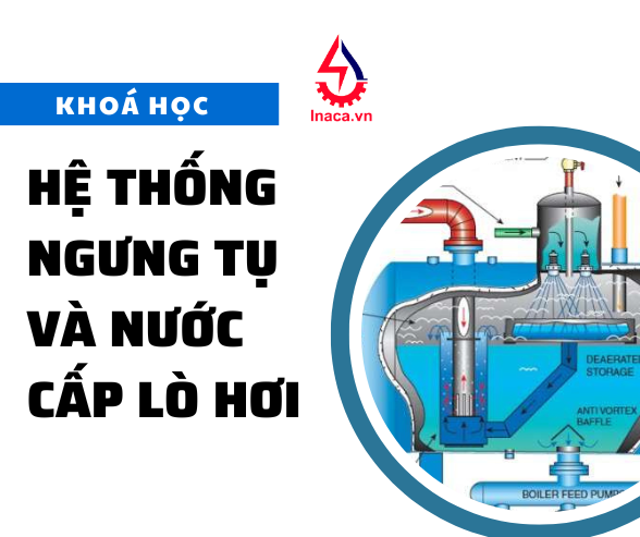 Khoá học Hệ thống ngưng tụ và nước cấp lò hơi